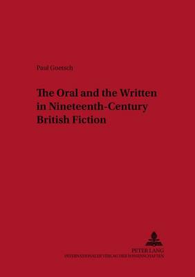 The Oral and the Written in Nineteenth-century British Fiction - Neue Studien zur Anglistik und Amerikanistik 85 (Paperback)
