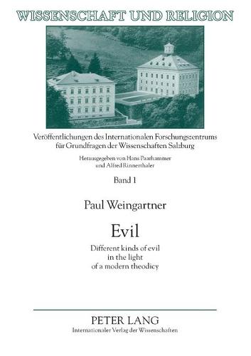 Evil: v. 1: Different Kinds of Evil in the Light of a Modern Theodicy - Wissenschaft und Religion 1 (Paperback)