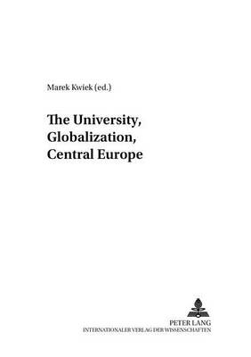 The University,Globalization, Central Europe: v. 3 - Dia-logos Schriften zu Philosophie und Sozialwissenschaften / Studies in Philosophy and Social Sciences 3 (Paperback)