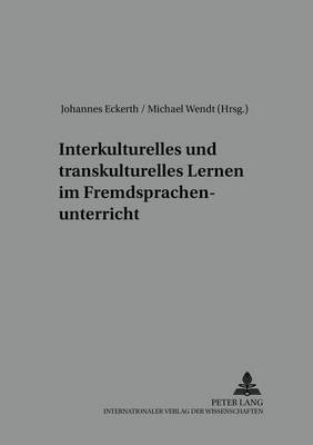 Interkulturelles Und Transkulturelles Lernen Im Fremdsprachenunterricht: v. 15 (Hardback)