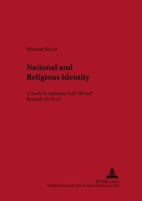 National and Religious Identity: v. 24: A Study in Galatians 3,23-29 and Romans 10,12-21 - Osterreichische Biblische Studien 24 (Paperback)