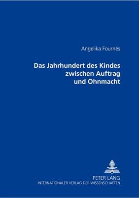 Das Jahrhundert Des Kindes Zwischen Auftrag Und Ohnmacht (Hardback)