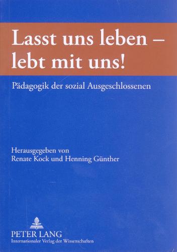 "lasst Uns Leben - Lebt Mit Uns!": Paedagogik Der Sozial Ausgeschlossenen (Paperback)