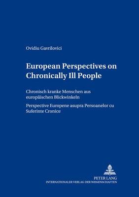 European Perspectives on Chronically Ill People Chronisch Kranke Menschen Aus Europaeischen Blickwinkeln Perspective Europene Asupra Persoanelor CU Suferinte Cronice - European Social Inclusion/Sozialgemeinschaft Europa 11 (Paperback)