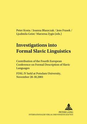 Investigations into Formal Slavic Linguistics: Contributions of the Fourth European Conference on Formal Description of Slavic Languages - FDSL IV Held at Potsdam University, November 28-30, 2001 Part 1 and 2 - Linguistik International 10 (Paperback)