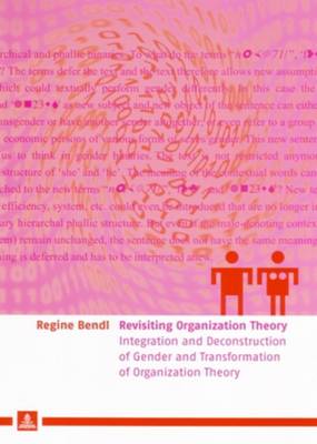 Revisiting Organization Theory: Integration and Deconstruction of Gender and Transformation of Organization Theory (Paperback)