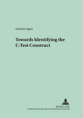 Towards Identifying the C-Test Construct - Language Testing and Evaluation 1 (Paperback)