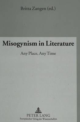Misogynism in Literature: Any Place,Any Time (Paperback)