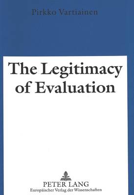 The Legitimacy of Evaluation: A Comparison of Finnish and English Institutional Evaluations of Higher Education (Paperback)