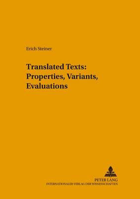 Translated Texts: Properties, Variants, Evaluations - Sabest Saarbrucker Beitrage Zur Sprach- Und Translationswissenschaft 4 (Paperback)