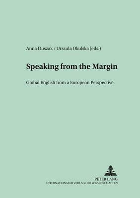 Speaking from the Margin: Global English from a European Perspective - Polish Studies in English Language & Literature 11 (Paperback)