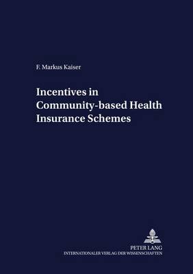 Incentives in Community-based Health Insurance Schemes - Development Economics & Policy 43 (Paperback)