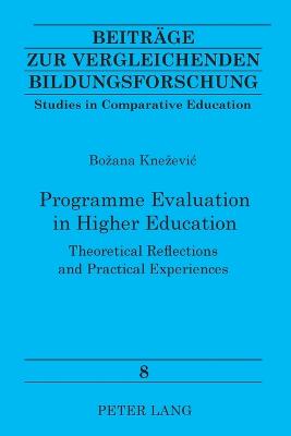 Programme Evaluation in Higher Education: Theoretical Reflections and Practical Experiences - Beitrage Zur Vergleichenden Bildungsforschung/Studies in Comparative Educations 8 (Paperback)