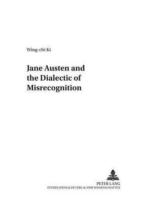 Jane Austen and the Dialectic of Misrecognition - Anglo-Amerikanische Studien - Anglo-American Studies v. 27 (Paperback)