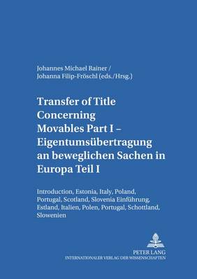 Transfer of Title Concerning Movables Eigentumsuebertragung an Beweglichen Sachen in Europa Teil I: Part I: Introduction, Estonia, Italy, Poland, Portugal, Scotland, Slovenia, Spain Einfuehrung, Estland, Italien, Polen, Portugal, Schottland, Slowenien, Spanien - Salzburger Studien Zum Europaischen Privatrecht 18 (Paperback)