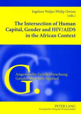 The Intersection of Human Capital, Gender and HIV/Aids in the African Context - Angewandte Genderforschung/Gender Research Applied 2 (Paperback)