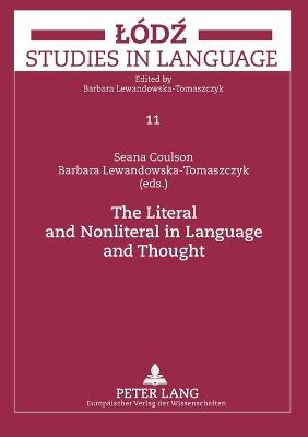 The Literal and Nonliteral in Language and Thought - Lodz Studies in Language 11 (Paperback)