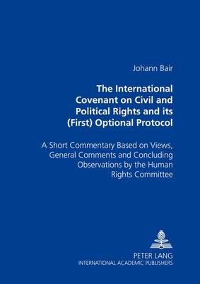 The International Covenant on Civil and Political Rights and Its (First) Optional Protocol: A Short Commentary Based on Views, General Comments and Concluding Observations by the Human Rights Committee (Paperback)