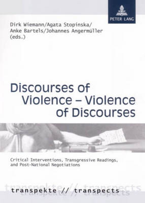 Discourses of Violence - Violence of Discourses: Critical Interventions, Transgressive Readings, and Post-National Negotiations - Transpekte: Transdisziplinare Perspektiven der Sozial- und Kulturwissenschaften / Transpects: Transdisciplinary Perspectives of the Social Sciences and Humanities 1 (Paperback)
