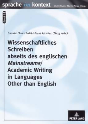 Wissenschaftliches Schreiben Abseits Des Englischen Mainstreams Academic Writing in Languages Other Than English - Sprache Im Kontext 25 (Paperback)