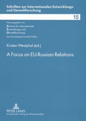 A Focus on EU-Russian Relations: Towards a Close Partnership on Defined Road Maps? - Schriften Zur Internationalen entwicklungs- Und Umweltforschung 15 (Paperback)