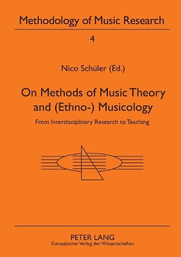 On Methods of Music Theory and (Ethno-) Musicology: from Interdisciplinary Research to Teaching - Methodology of Music Research 4 (Paperback)