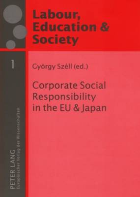 Corporate Social Responsibility in the EU and Japan - Arbeit, Bildung & Gesellschaft Labour, Education & Society 1 (Paperback)