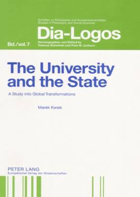 The University and the State: A Study into Global Transformations - Dia-logos Schriften zu Philosophie und Sozialwissenschaften / Studies in Philosophy and Social Sciences 7 (Leather / fine binding)