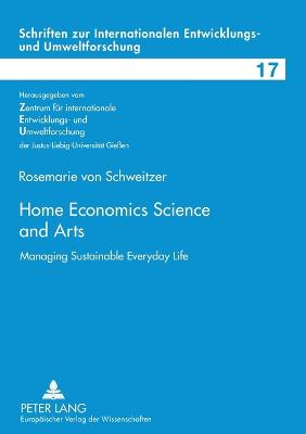 Home Economics Science and Arts: Managing Sustainable Everyday Life - Schriften Zur Internationalen entwicklungs- Und Umweltforschung 17 (Paperback)