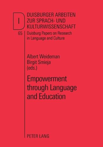 Empowerment Through Language and Education: Cases and Case Studies from North America, Europe, Africa and Japan - Duisburger Arbeiten zur Sprach und Kulturwissenschaft Duisburg Papers on Research in Language and Culture 65 (Paperback)