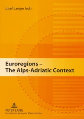 Euroregions - The Alps-Adriatic Context (Paperback)