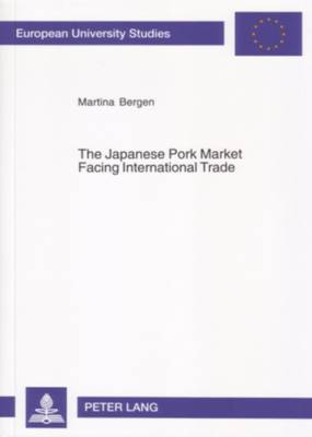 The Japanese Pork Market Facing International Trade: Introducing a Spatial Equilibrium Model of International Trade Under Consideration of a Differential Tariff System (Paperback)
