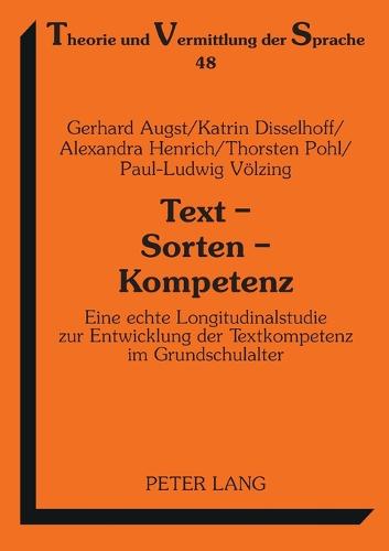 Text - Sorten - Kompetenz: Eine Echte Longitudinalstudie Zur Entwicklung Der Textkompetenz Im Grundschulalter - Theorie Und Vermittlung Der Sprache 48 (Paperback)