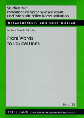 From Word to Lexical Units: A Corpus-driven Account of Collocation and Idiomatic Patterning in English and English-Spanish - Studien Zur Romanischen Sprachwissenschaft Und Interkulturellen Kommunikation 35 (Paperback)
