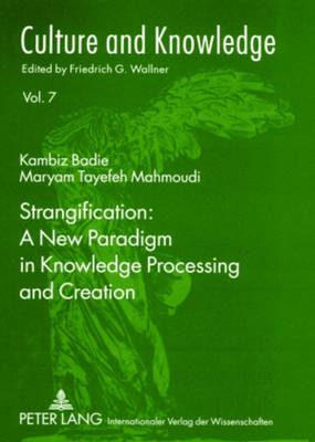 Strangification: A New Paradigm in Knowledge Processing and Creation - Culture and Knowledge 7 (Paperback)