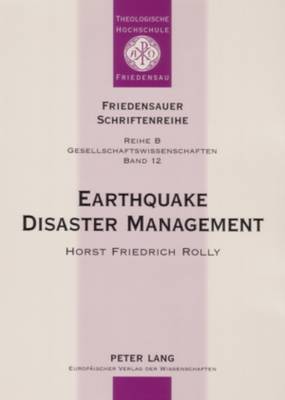 Earthquake Disaster Management: Focussing on the Earthquake of September 30, 1993 in Latur and Osmanabad Districts, Maharashtra, India and the Reconstruction and Rehabilitation Project at Gubal Village Where Geodesic Domes Were Constructed as Earthquake-resistant Housing - Friedensauer Schriftenreihe Reihe B: Gesellschaftswissenschaften 12 (Paperback)