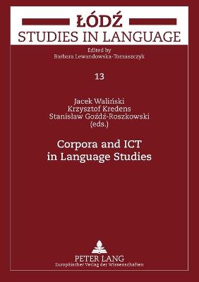 Corpora and ICT in Language Studies: Palc 2005 - Lodz Studies in Language 13 (Paperback)