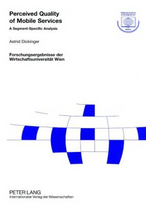 Perceived Quality of Mobile Services: A Segment-Specific Analysis - Forschungsergebnisse der Wirtschaftsuniversitat Wien 18 (Paperback)