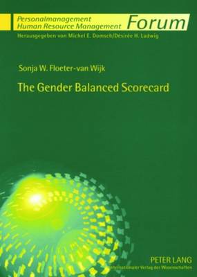 The Gender Balanced Scorecard: A Management Tool to Achieve Gender Mainstreaming in Organisational Culture - Forum Personalmanagement / Human Resource Management 8 (Paperback)