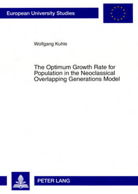 The Optimum Growth Rate for Population in the Neoclassical Overlapping Generations Model (Paperback)