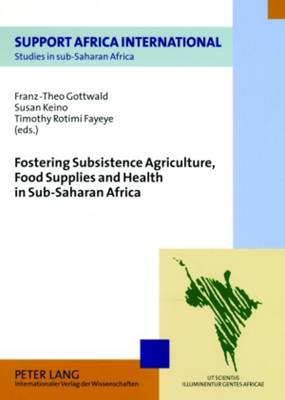 Fostering Subsistence Agriculture, Food Supplies and Health in Sub-saharan Africa - Studies in Sub-Saharan Africa 2 (Paperback)