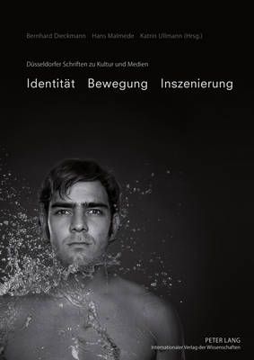 Identitaet - Bewegung - Inszenierung - Duesseldorfer Schriften Zu Kultur Und Medien 1 (Hardback)