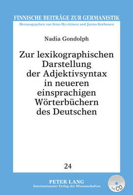 Zur Lexikographischen Darstellung Der Adjektivsyntax in Neueren Einsprachigen Woerterbuchern Des Deutschen - Finnische Beitrage Zur Germanistik 24 (Hardback)