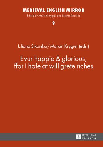 Evur happie & glorious, ffor I hafe at will grete riches - Medieval English Mirror 9 (Hardback)