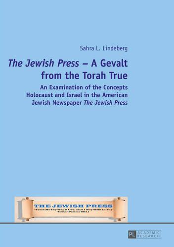 "The Jewish Press" - A Gevalt from the Torah True: An Examination of the Concepts Holocaust and Israel in the American Jewish Newspaper "The Jewish Press" (Hardback)