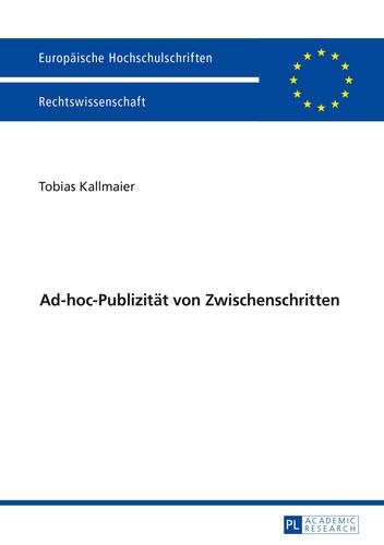 Ad-Hoc-Publizitaet Von Zwischenschritten - Europaeische Hochschulschriften Recht 5815 (Paperback)