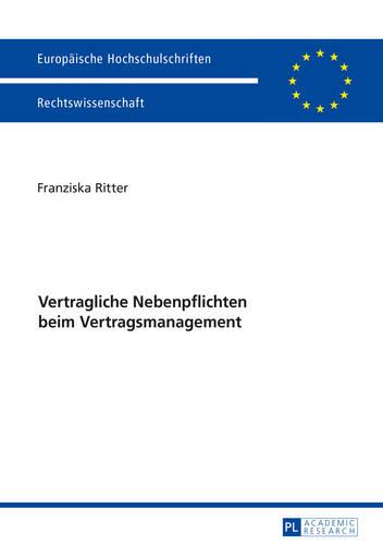 Vertragliche Nebenpflichten Beim Vertragsmanagement - Europaeische Hochschulschriften Recht 5843 (Paperback)