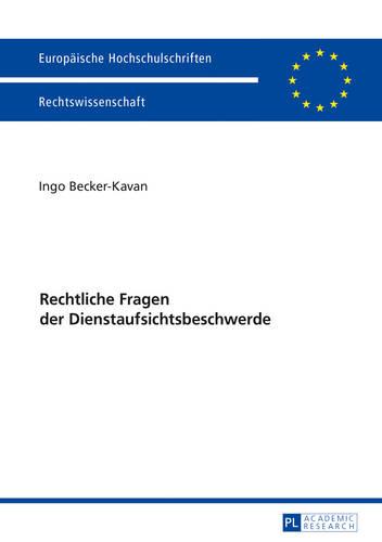 Rechtliche Fragen Der Dienstaufsichtsbeschwerde - Europaeische Hochschulschriften Recht 5904 (Paperback)