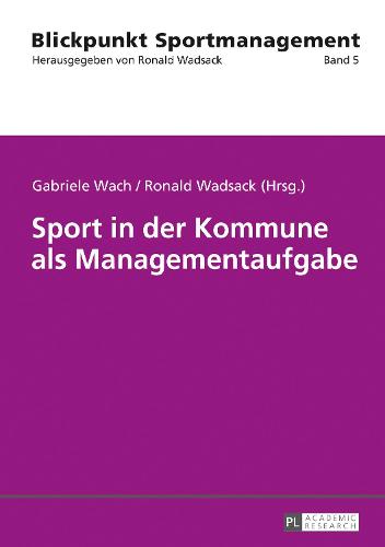 Sport in Der Kommune ALS Managementaufgabe - Blickpunkt Sportmanagement 5 (Paperback)