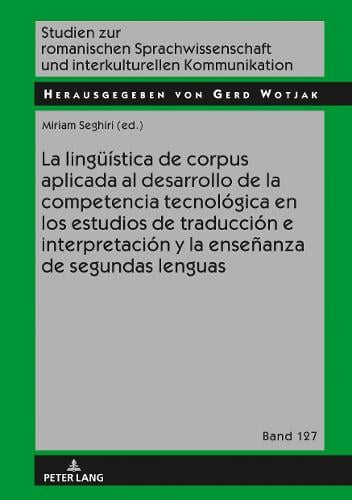 La Linguistica De Corpus Aplicada Al Desarrollo De La Competencia Tecnologica En Los Estudios De Traduccion E Interpretacion Y La Ensenanza De Segundas Lenguas By Miriam Seghiri Waterstones